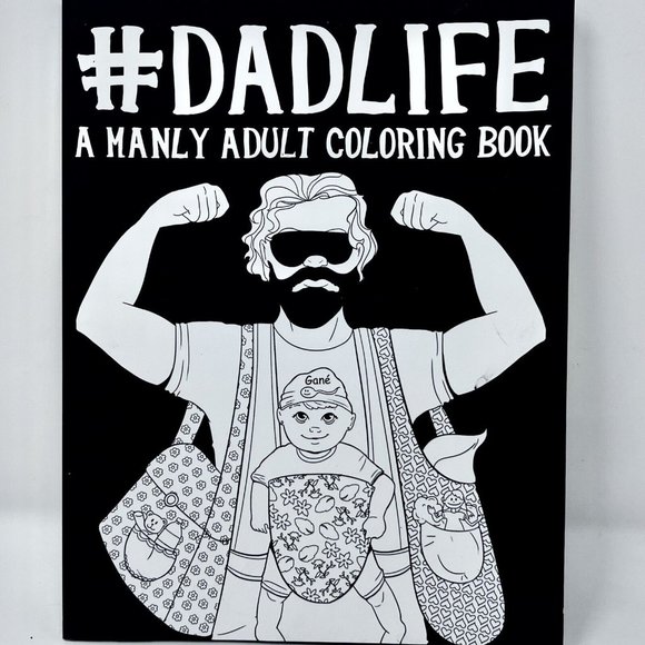 #Dadlife A Manly Adult Coloring Book Copyright 2017 Parody‎ Fatherhood Dads - Picture 1 of 10